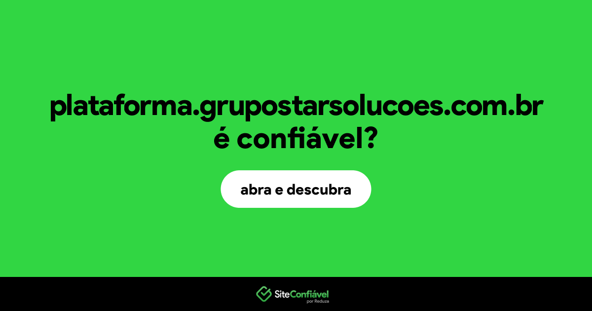 O site plataforma.grupostarsolucoes.com.br é confiável?