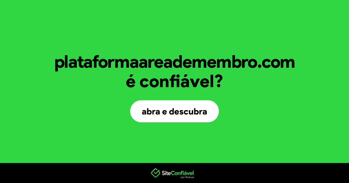 O site plataformaareademembro.com é confiável?