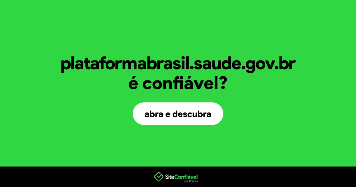 O site plataformabrasil.saude.gov.br é confiável?