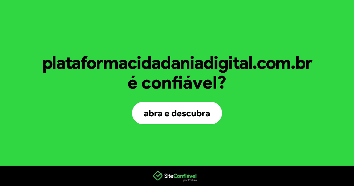 O site plataformacidadaniadigital.com.br é confiável?