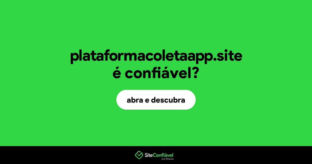 O site plataformacoletaapp.site é confiável?