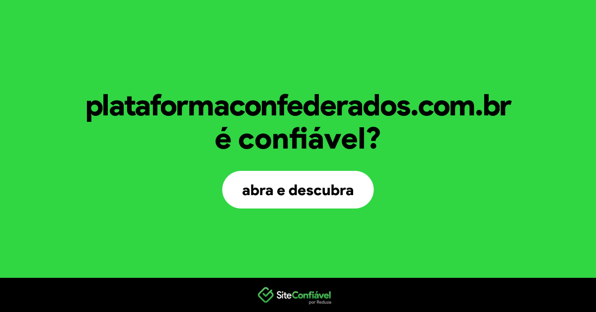 O site plataformaconfederados.com.br é confiável?