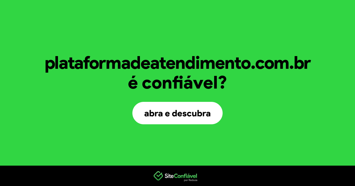 O site plataformadeatendimento.com.br é confiável?