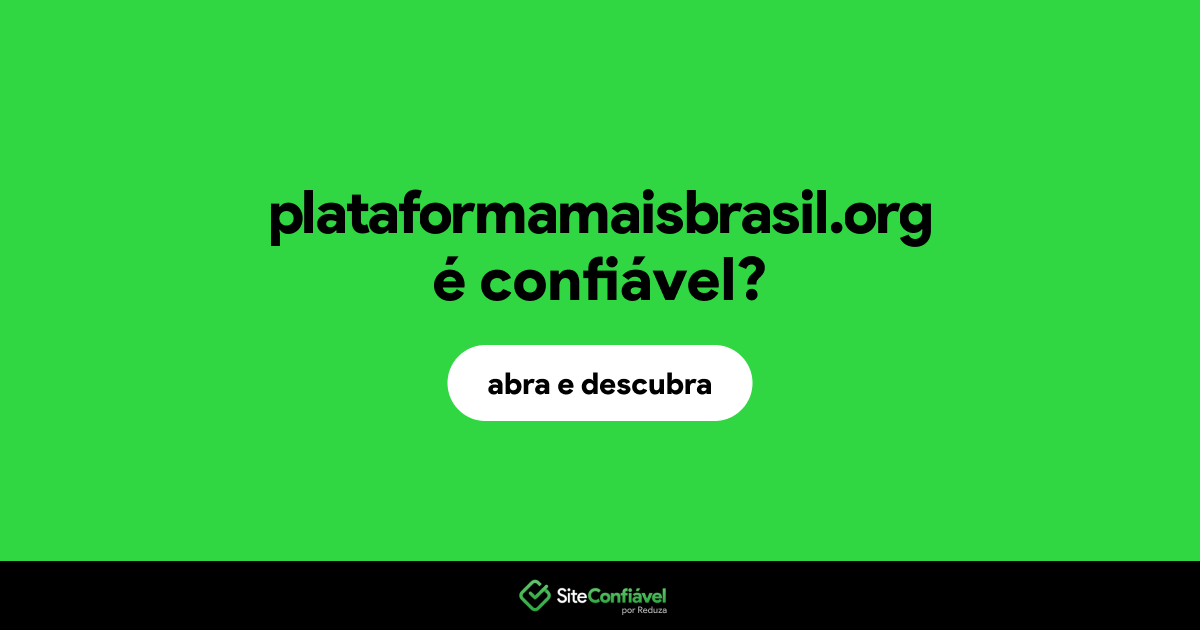 O site plataformamaisbrasil.org é confiável?