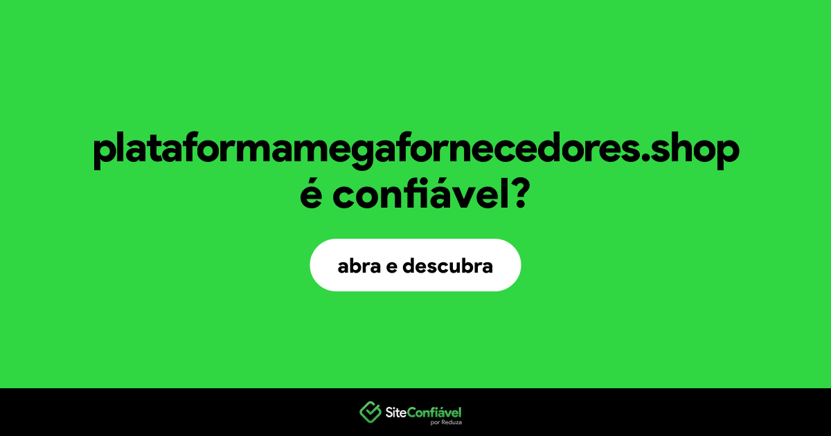 O site plataformamegafornecedores.shop é confiável?