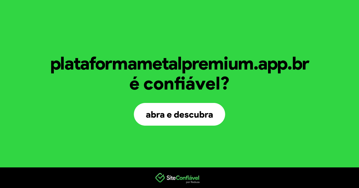 O site plataformametalpremium.app.br é confiável?