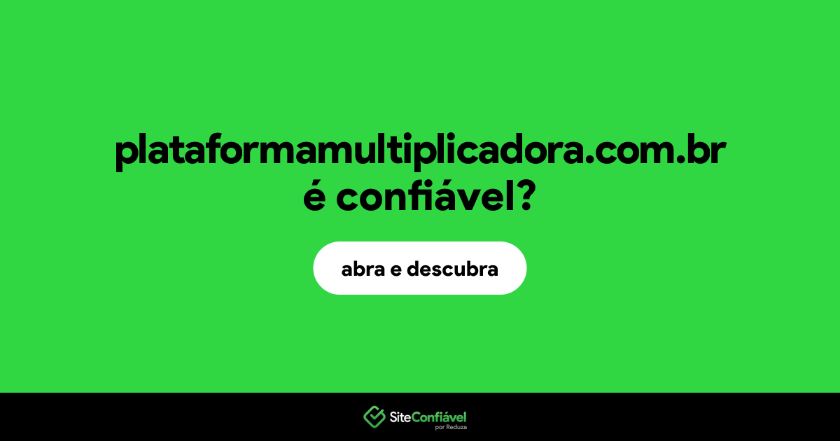 O site plataformamultiplicadora.com.br é confiável?