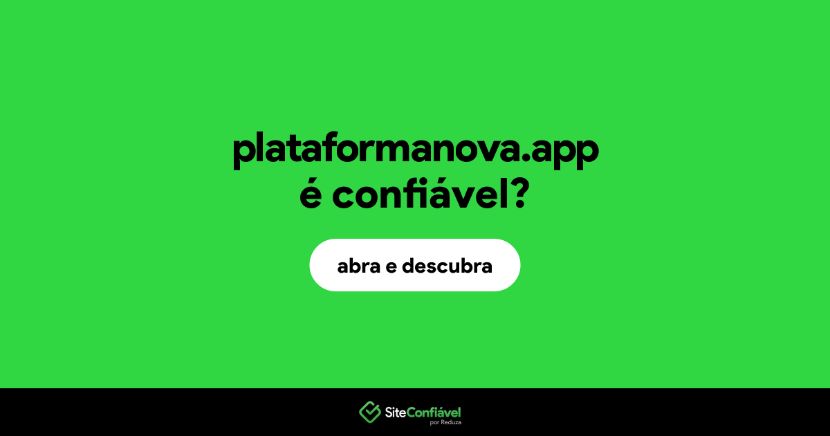 O site plataformanova.app é confiável?