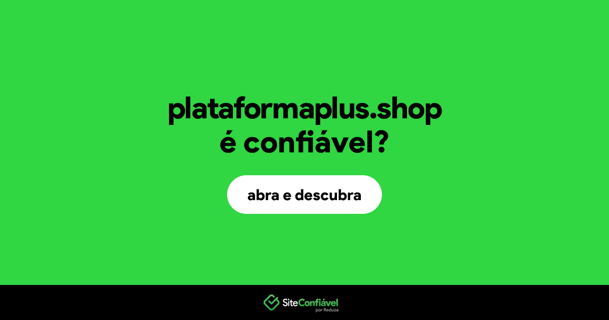 O site plataformaplus.shop é confiável?