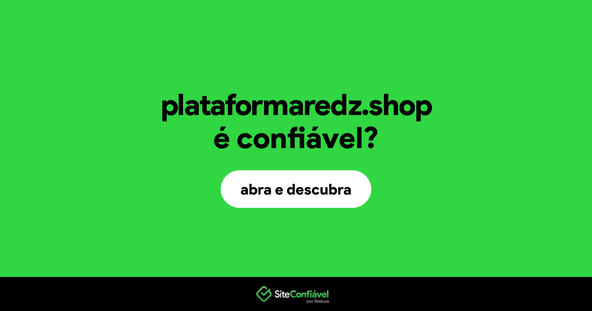 O site plataformaredz.shop é confiável?