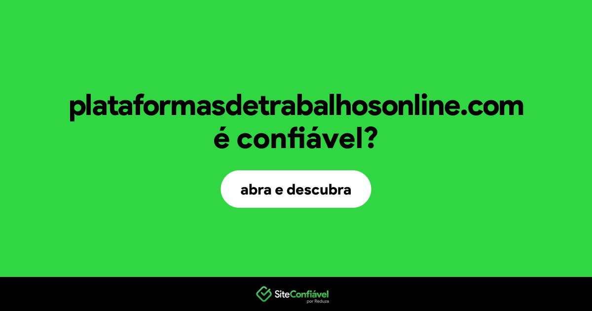 O site plataformasdetrabalhosonline.com é confiável?