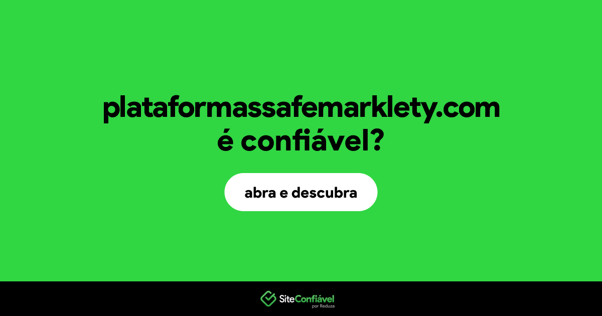 O site plataformassafemarklety.com é confiável?