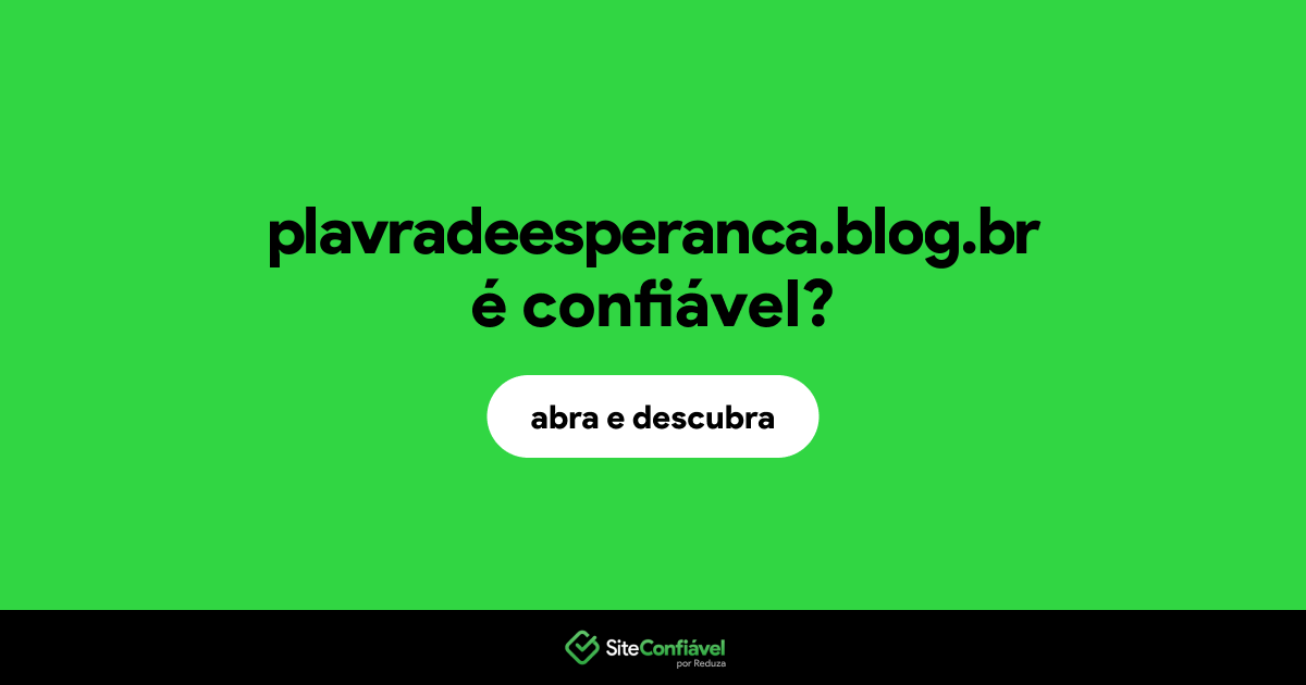 O site plavradeesperanca.blog.br é confiável?
