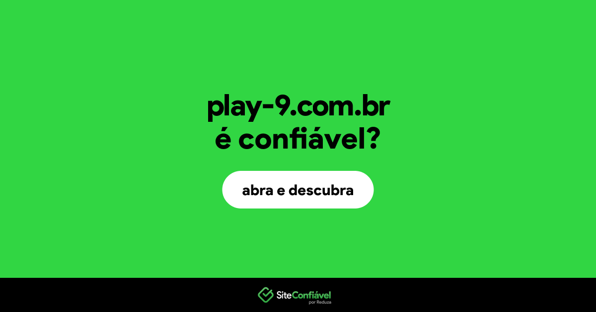 O site play-9.com.br é confiável?