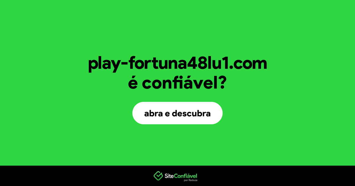 O site play-fortuna48lu1.com é confiável?