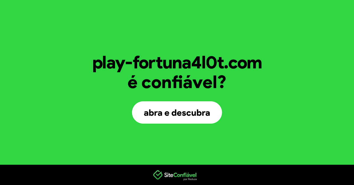 O site play-fortuna4l0t.com é confiável?