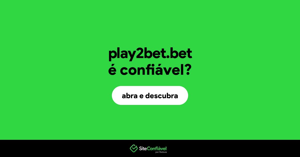O site play2bet.bet é confiável?