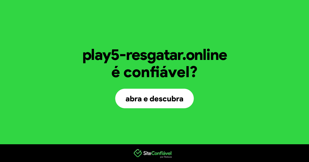 O site play5-resgatar.online é confiável?