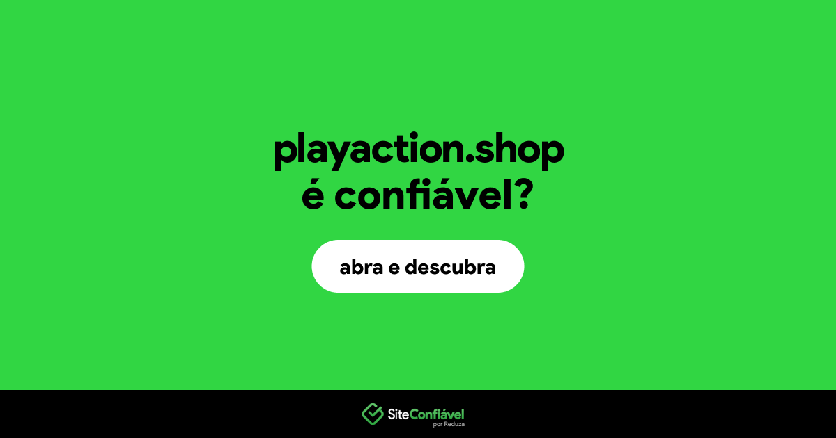 O site playaction.shop é confiável?
