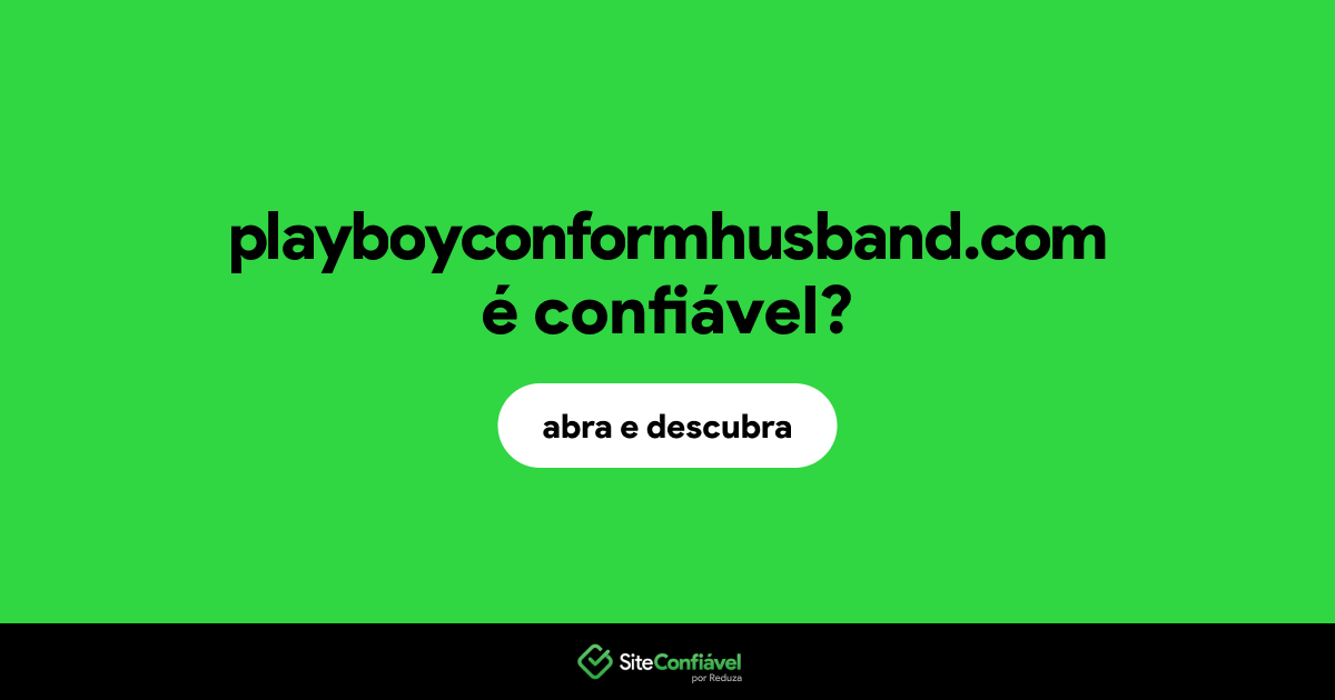 O site playboyconformhusband.com é confiável?