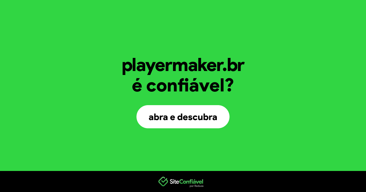 O site playermaker.br é confiável?