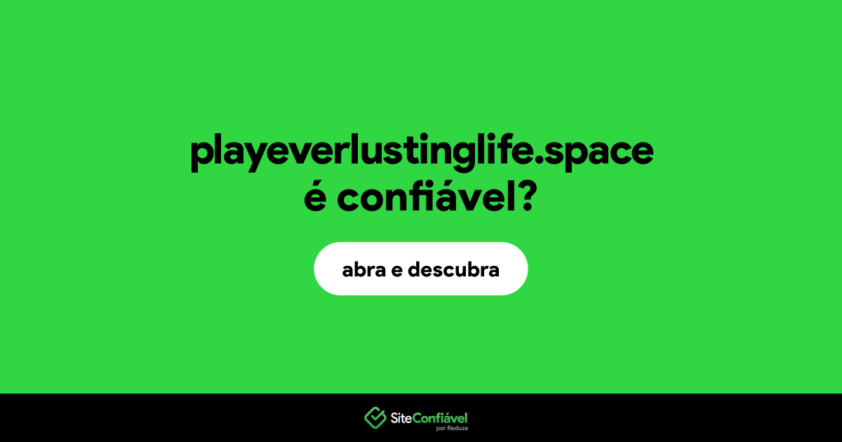 O site playeverlustinglife.space é confiável?