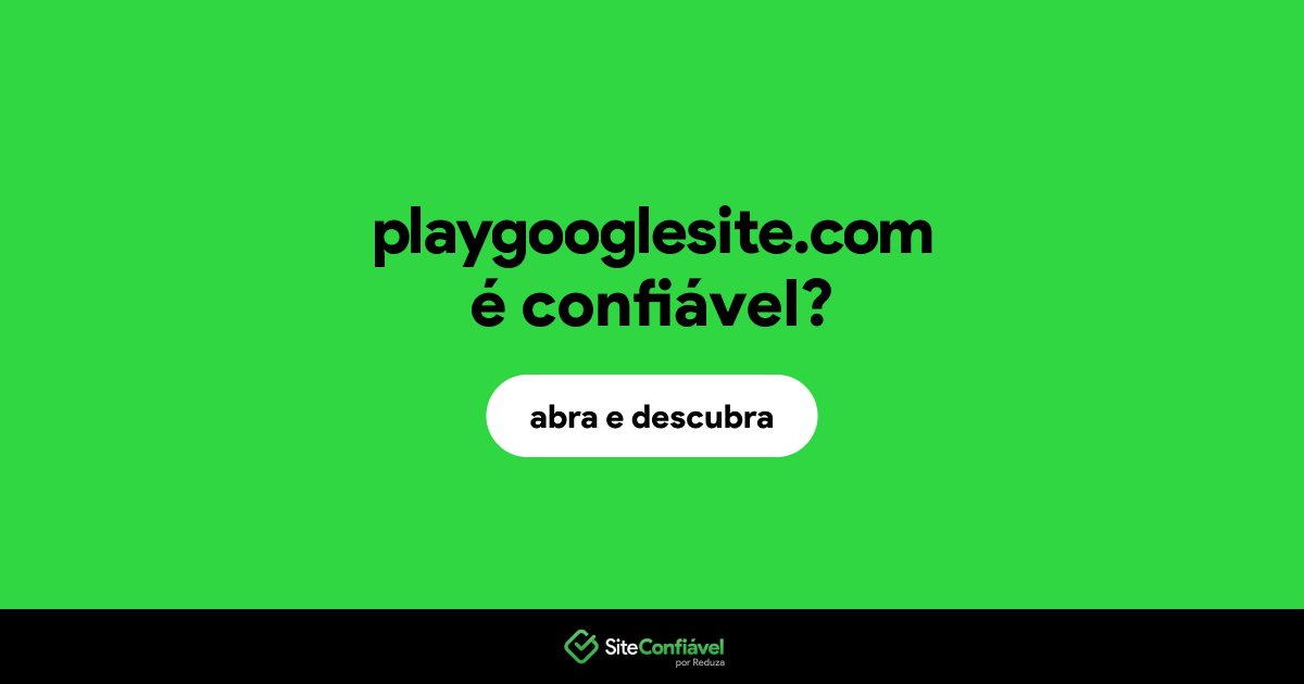 O site playgooglesite.com é confiável?