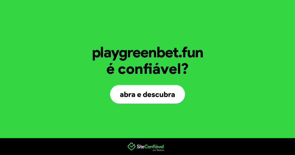 O site playgreenbet.fun é confiável?