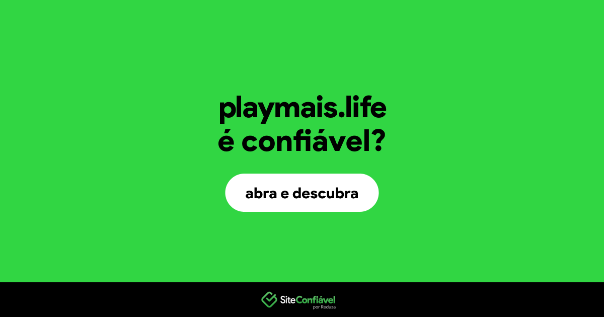 O site playmais.life é confiável?