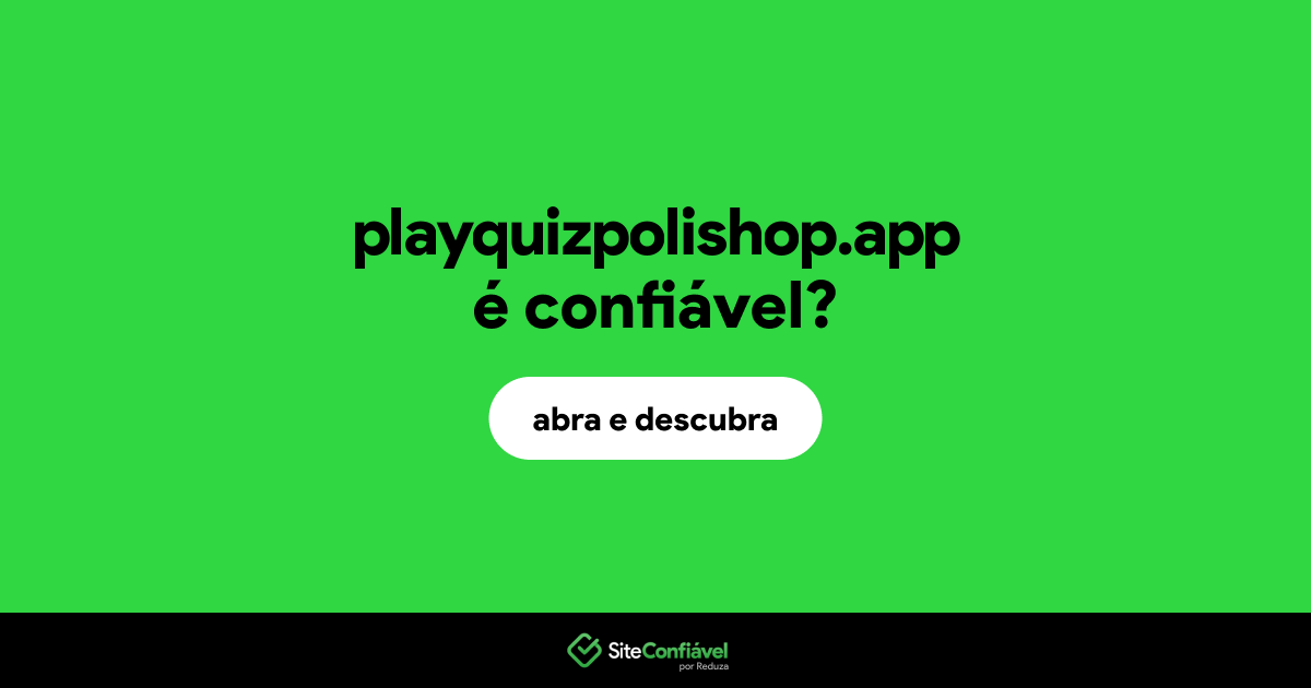 O site playquizpolishop.app é confiável?