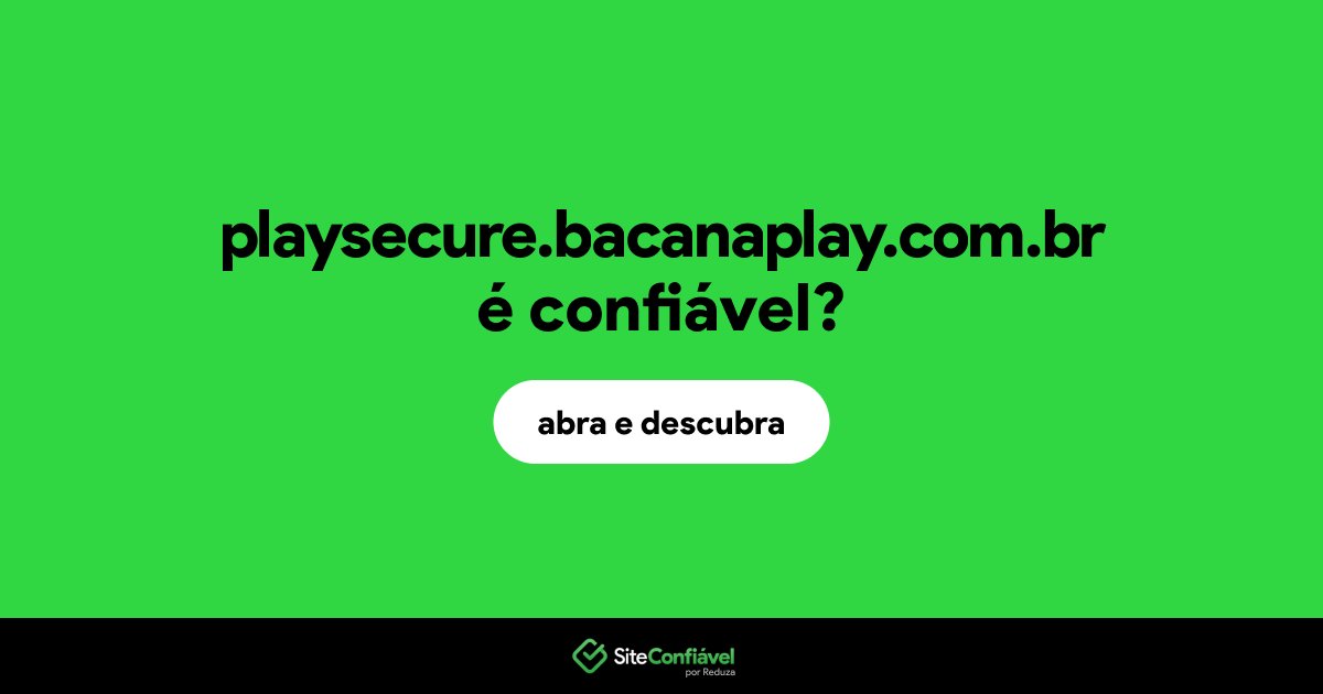 O site playsecure.bacanaplay.com.br é confiável?