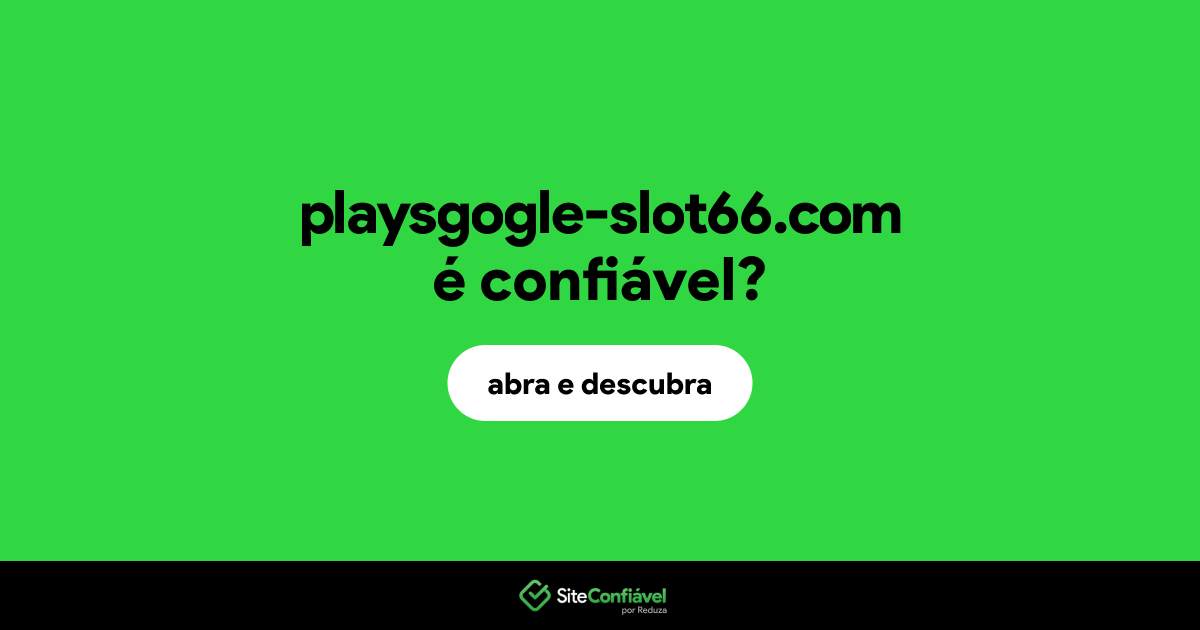 O site playsgogle-slot66.com é confiável?