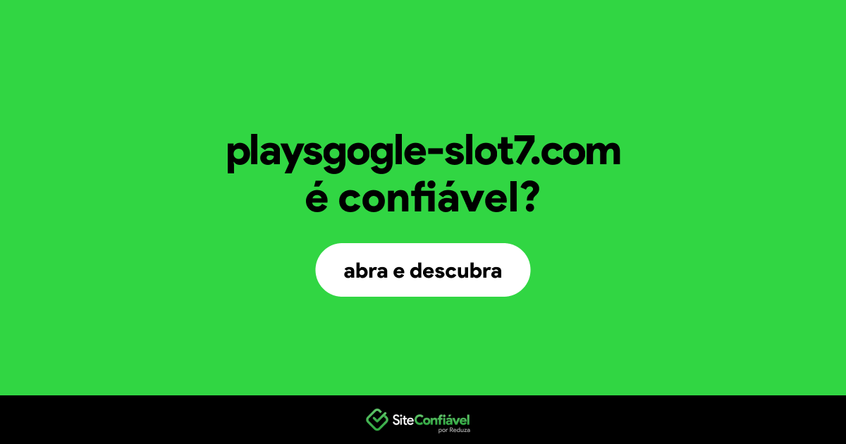 O site playsgogle-slot7.com é confiável?