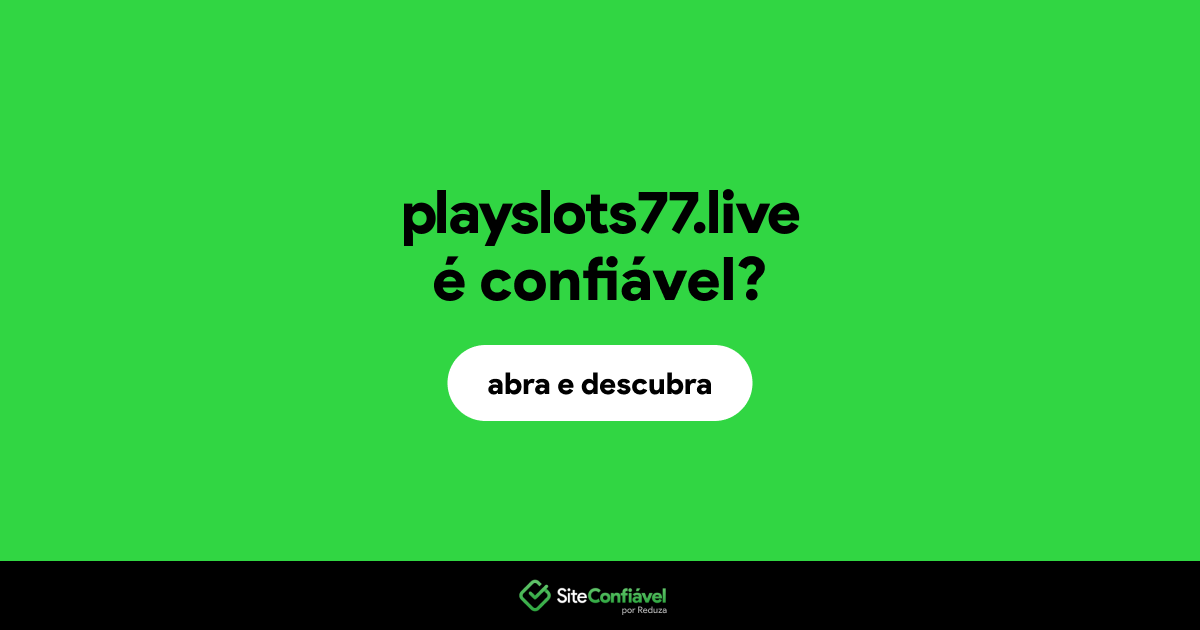 O site playslots77.live é confiável?