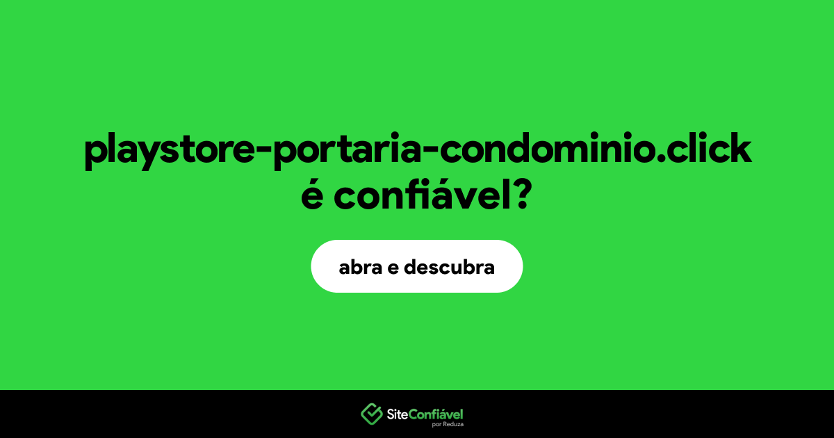 O site playstore-portaria-condominio.click é confiável?