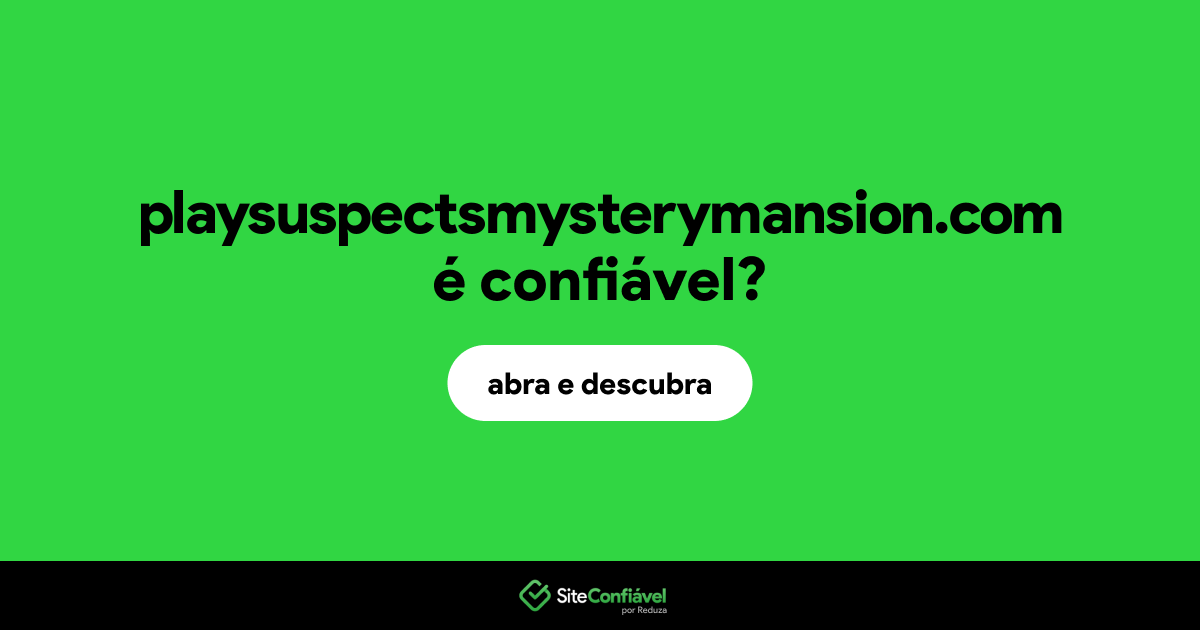 O site playsuspectsmysterymansion.com é confiável?