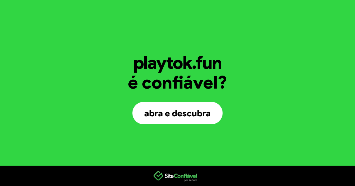 O site playtok.fun é confiável?