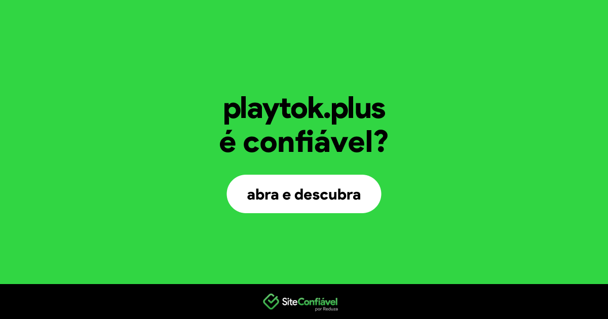 O site playtok.plus é confiável?