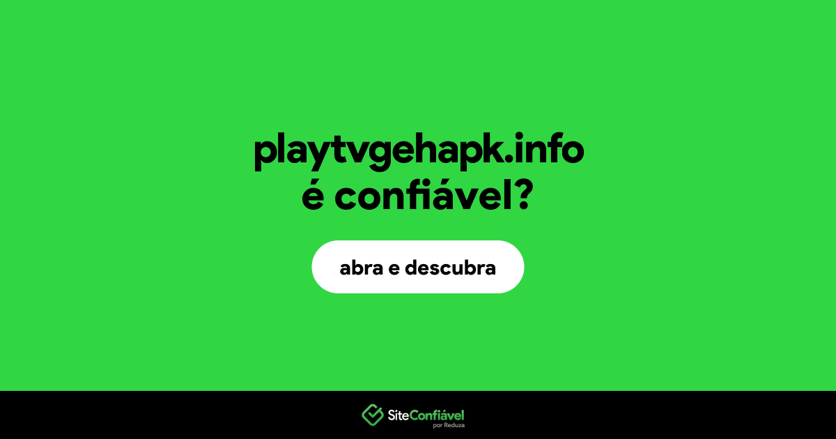 O site playtvgehapk.info é confiável?
