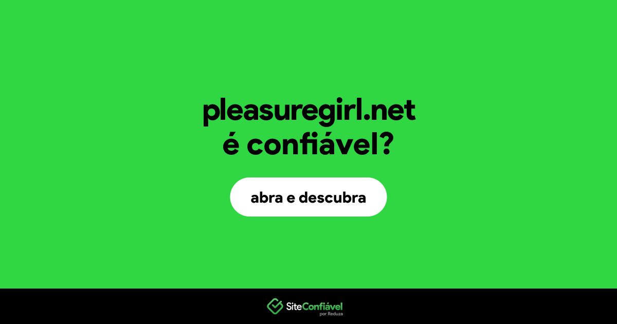 O site pleasuregirl.net é confiável?