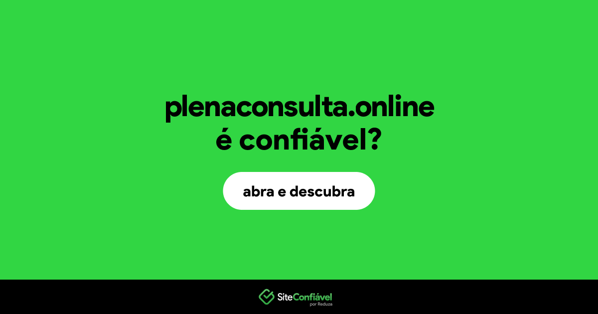 O site plenaconsulta.online é confiável?