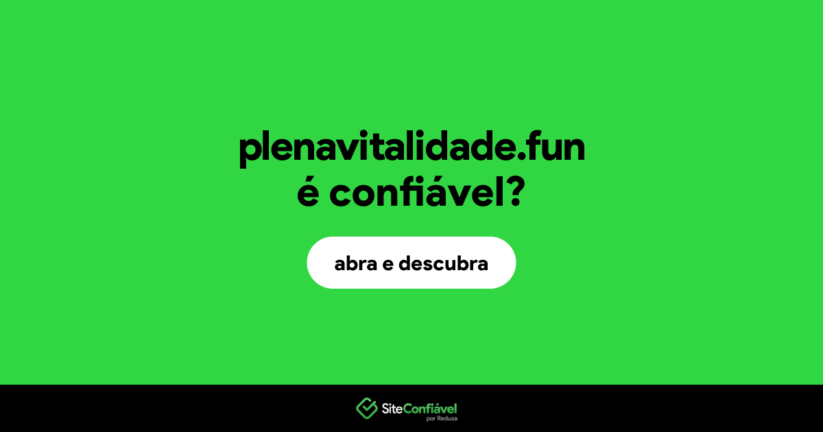 O site plenavitalidade.fun é confiável?