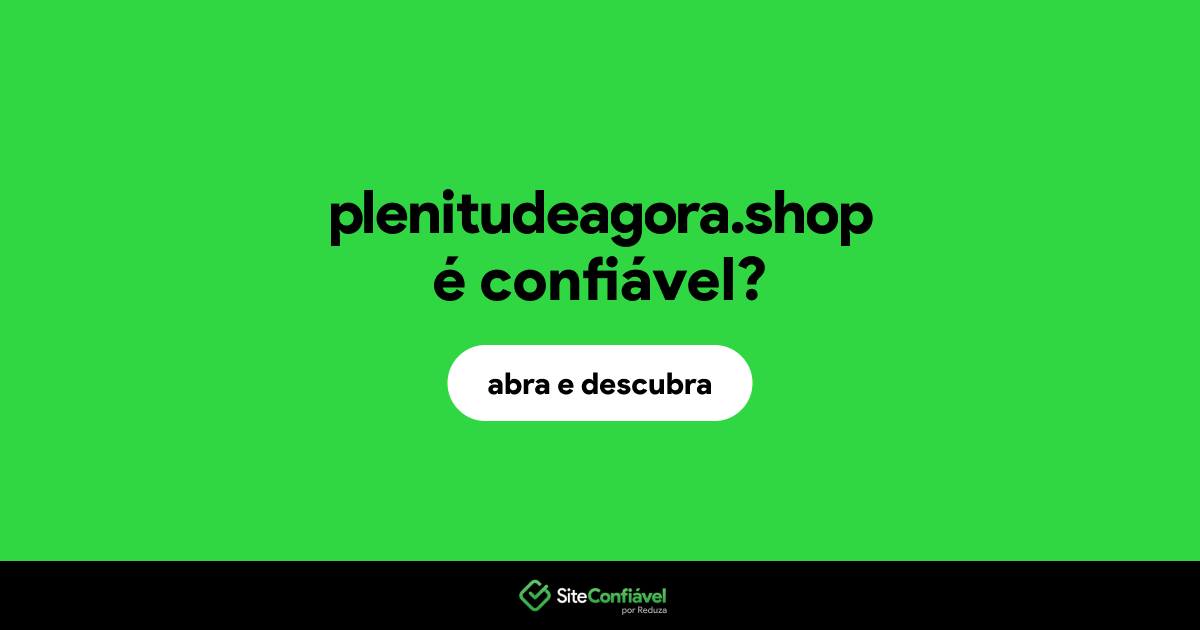 O site plenitudeagora.shop é confiável?