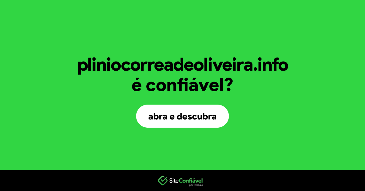 O site pliniocorreadeoliveira.info é confiável?