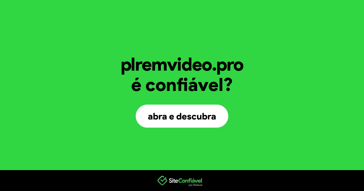 O site plremvideo.pro é confiável?