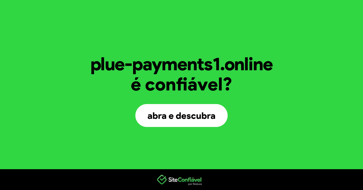 O site plue-payments1.online é confiável?