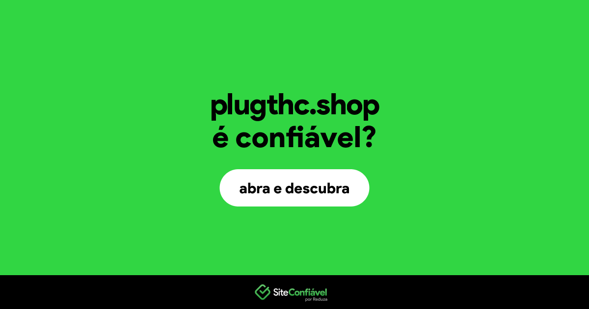 O site plugthc.shop é confiável?