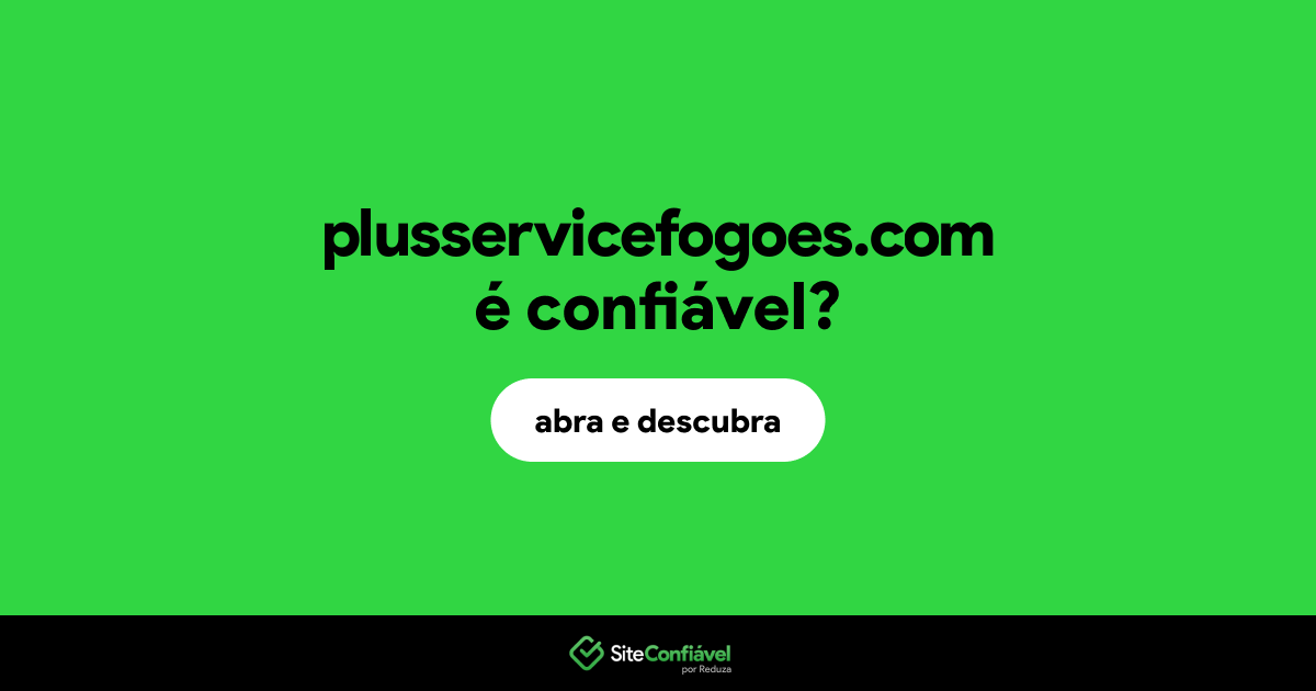 O site plusservicefogoes.com é confiável?