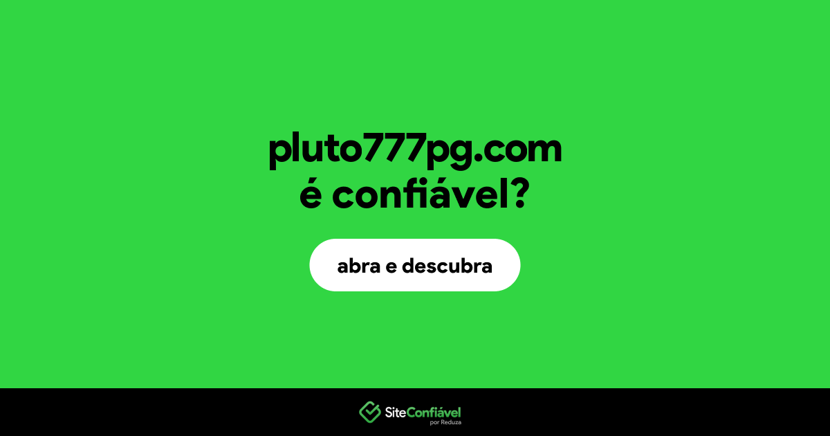 O site pluto777pg.com é confiável?