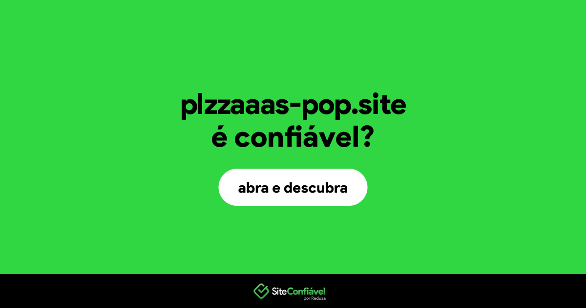 O site plzzaaas-pop.site é confiável?